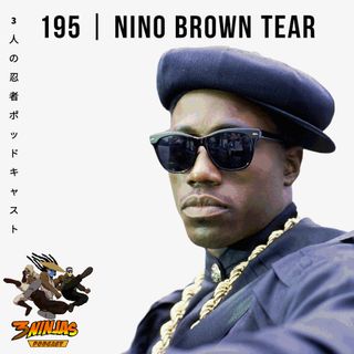 Issue #195: Nino Brown Tear