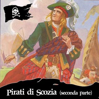 60 - Pirati di Scozia (seconda parte)