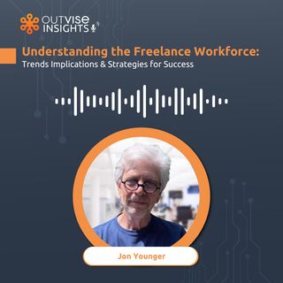Understanding the Freelance Workforce: Trends, Implications, and Strategies for Success - with Jon Younger