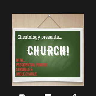 Chestology Presents.....Church!