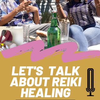 S6E4 - Let's Talk About Reiki Healing