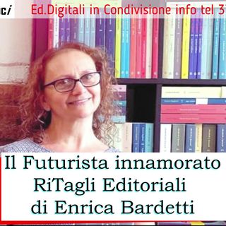 Marinetti il futurista innamorato - RiTagli Editoriali di Enrica Bardetti
