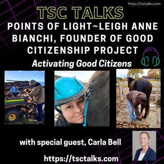 TSC Talks! Points of Light~Part One~Leigh Anne Bianchi, Founder of Good Citizenship Project, Activating Good Citizens