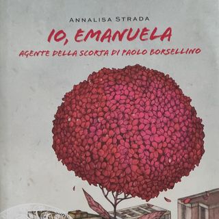 Intervista a Annalisa Strada autrice di Io, Emanuela. Agente della scorta di Paolo Borsellino