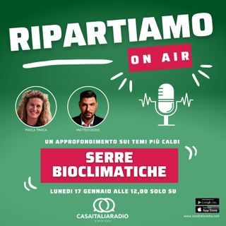 Serre bioclimatiche - RIPARTIAMO ON AIR a cura di Paola Triaca e Matteo Dozio