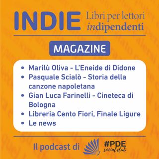 INDIE Magazine N° 5 - Marilù Oliva, Pasquale Scialò, Cineteca Bologna, Libreria Centofiori Finale Ligure, le News