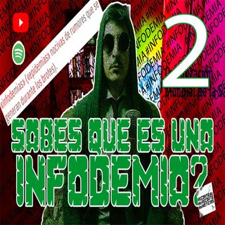 ¿Sabes que es una Infodemia? - Episodio 1 - Parte 2