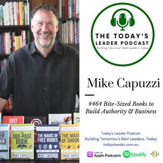 464 Mike Capuzzi - Bite-Sized Books to Build Authority & Business