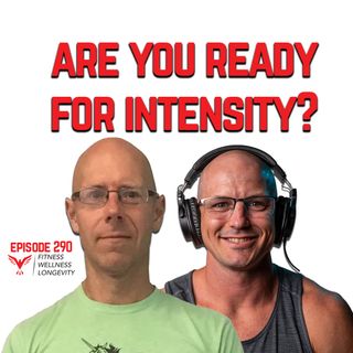 Episode 290: Are You Ready for High Intensity?