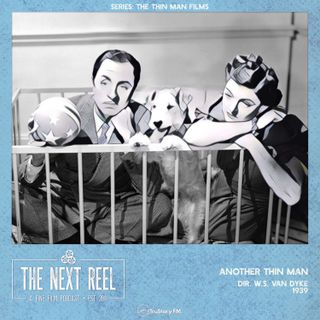 Another Thin Man • The Next Reel