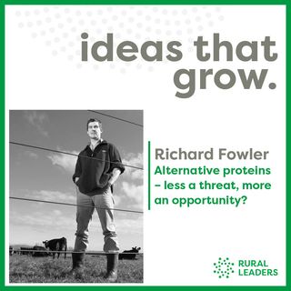 Richard Fowler - Alternative Proteins – less a threat, more an opportunity?