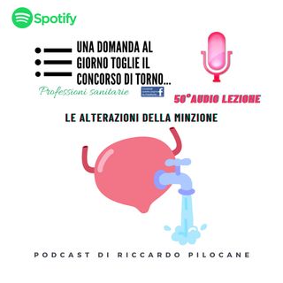 50° audio lezione Le alterazioni della minzione