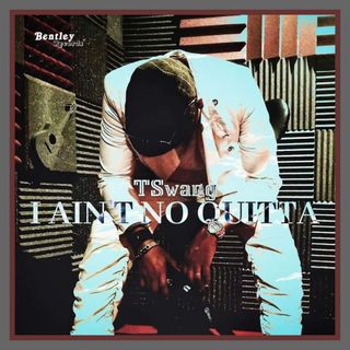 TSwang returns with the  album “I Ain’t No Quitta”
