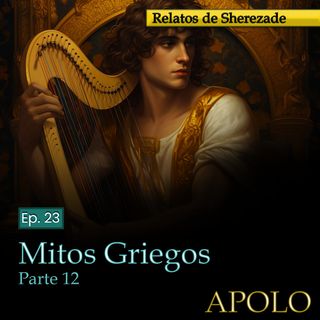 Ep. 23 Mitos Griegos, Parte 12 · APOLO