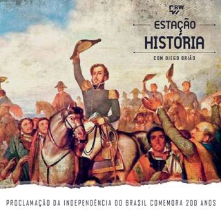 67 | Proclamação da Independência do Brasil completa 200 anos