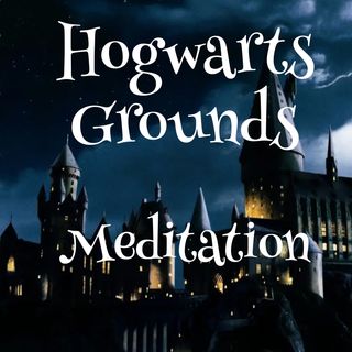 Hogwarts Grounds - Harry Potter Meditation