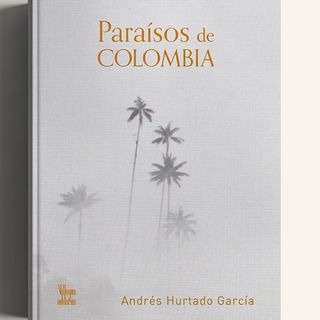 Paraísos de Colombia: para todos los lectores enamorados del país