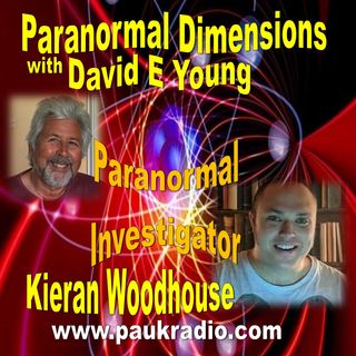 Paranormal Dimensions - Paranormal Investigator Kieran Woodhouse - 04/19/2021