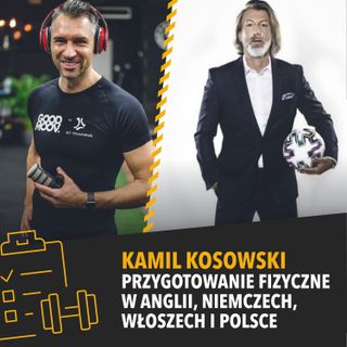 Kamil Kosowski - przygotowanie fizyczne w Anglii, Niemczech, Włoszech i Polsce