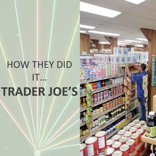 How they did it... Trader Joe's