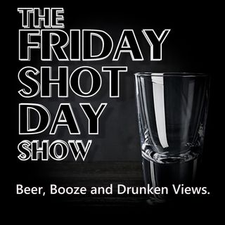 The Friday Shot Day Show