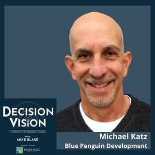 Decision Vision Episode 135:  Should I Create an Email Newsletter? – An Interview with Michael Katz, Blue Penguin Development
