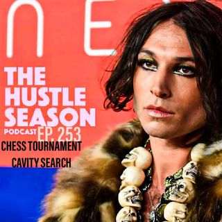 The Hustle Season: Ep. 253 Chess Tournament Cavity Search