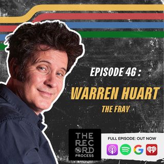 EP. 46 - Engineering A Millennial Anthem - Warren Huart On Recording The Fray's 2009 Self-Titled Album