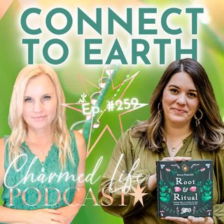259: Root & Ritual: Timeless Ways to Connect with Land, Lineage, Community, and the Earth | Becca Piastrelli