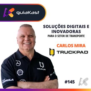 Carlos Mira e a Criação de soluções digitais e inovadoras para o setor de transportes com o TruckPad