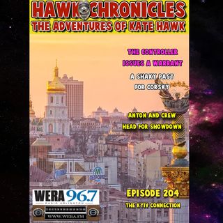 Episode 204 Hawk Chronicles  "The Kyiv Connection"
