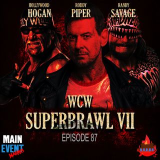 Episode 87: WCW SuperBrawl VII (Hogan vs Piper)