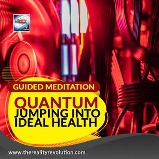 Guided Meditation Quantum Jumping Into Ideal Health