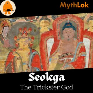 Seokga : The Trickster God