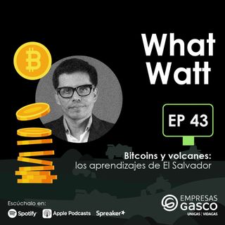 EP. 43: Bitcoins y volcanes: los aprendizajes de El Salvador