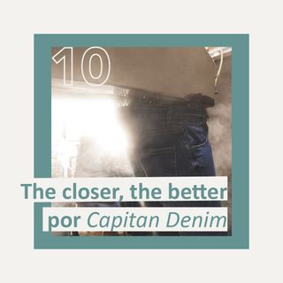 The closer, the better por Capitan Denim
