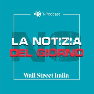 La Notizia Del Giorno di Wall Street Italia