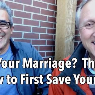 Save Your Marriage?  This is How to First Save Yourself!