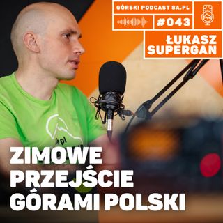 #043 8a.pl - Łukasz Supergan. Zimowe przejście górami Polski.