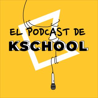 El Podcast de KSchool