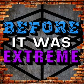 Before it was Extreme