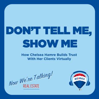 Don’t Tell Me, Show Me: How Chelsea Hamre Builds Trust With Her Clients Virtually