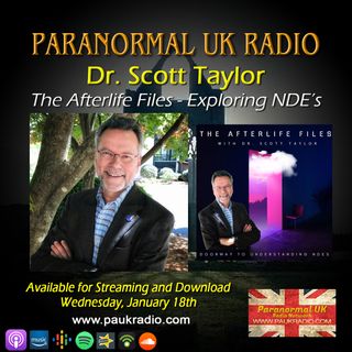 Paranormal UK Radio Show - Dr. Scott Taylor: The Afterlife Files