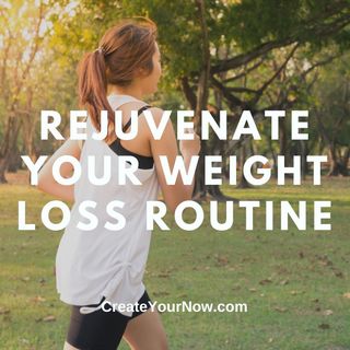 2672 Rejuvenate Your Weight Loss Routine