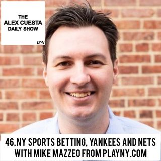 [Daily Show] 46. NY Sports Betting, Yankees and Nets with Mike Mazzeo from PlayNY.com