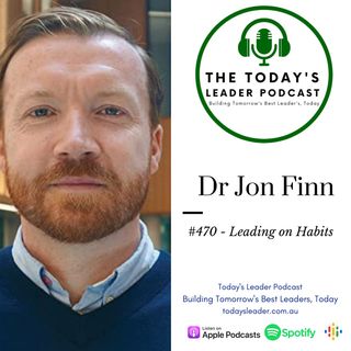 #470 Dr Jon Finn - Leading on Habits