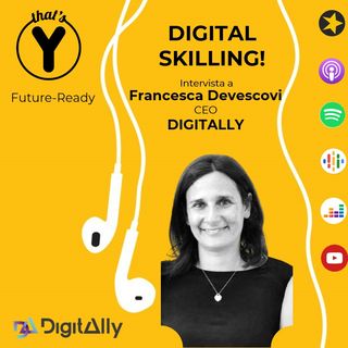 "Digital Skilling!" con Francesca Devescovi DIGITALLY [Future-Ready]