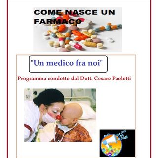 "UN MEDICO FRA NOI" Dott. Cesare Paoletti - COME NASCE UN FARMACO