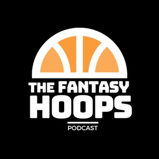 The Fantasy Hoops Podcast