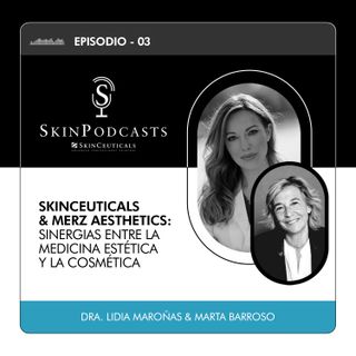 SkinCeuticals & Merz Aesthetics: sinergias entre la medicina estética y la cosmética - Dra. Lidia Maroñas